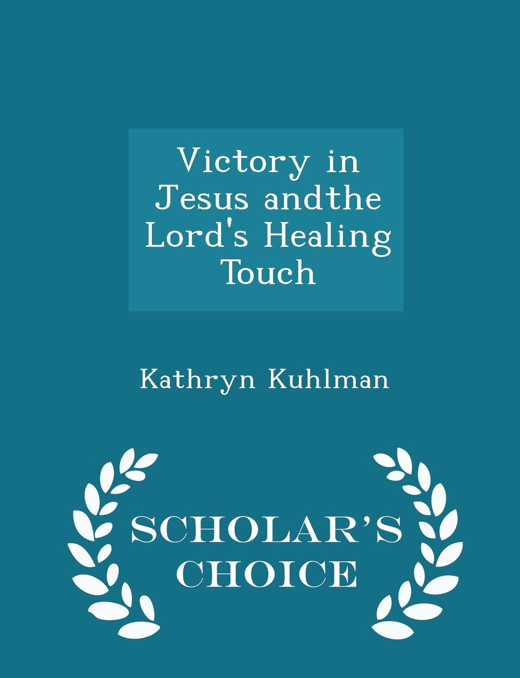 Victory in Jesus andthe Lord's Healing Touch - Scholar's Choice Edition Politics & History