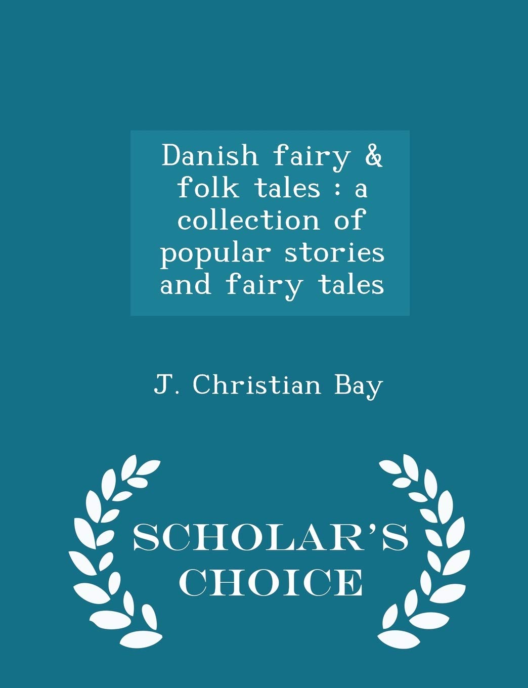 Danish Fairy & Folk Tales: A Collection of Popular Stories and Fairy Tales - Scholar's Choice Edition Politics & History