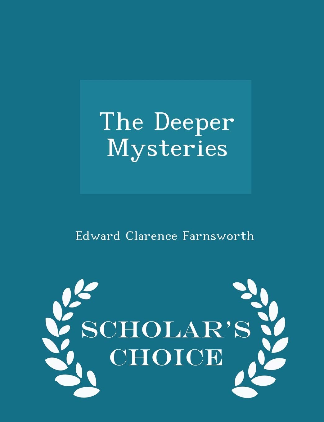 The Deeper Mysteries - Scholar's Choice Edition Politics & History