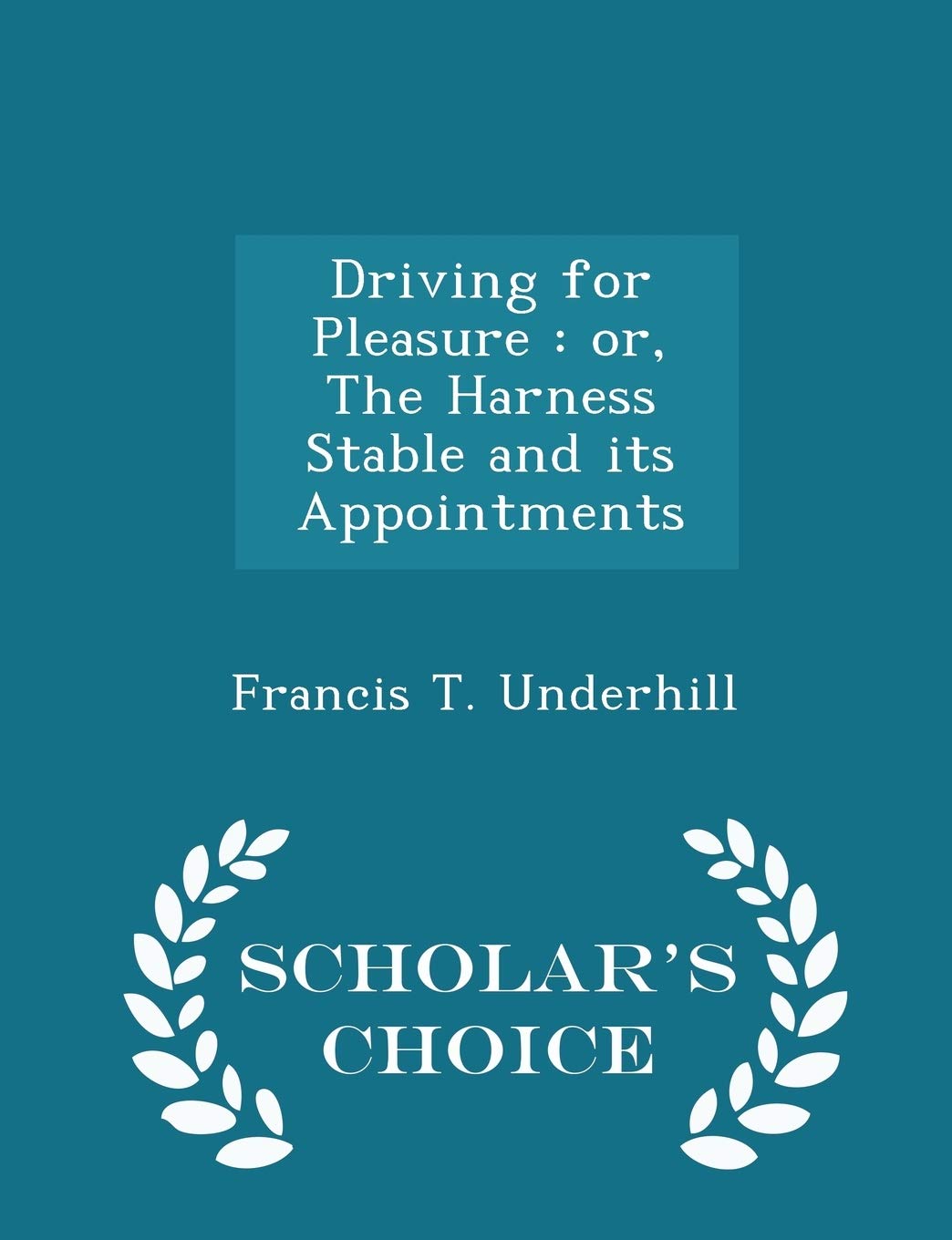Driving for Pleasure: Or, the Harness Stable and Its Appointments - Scholar's Choice Edition Politics & History