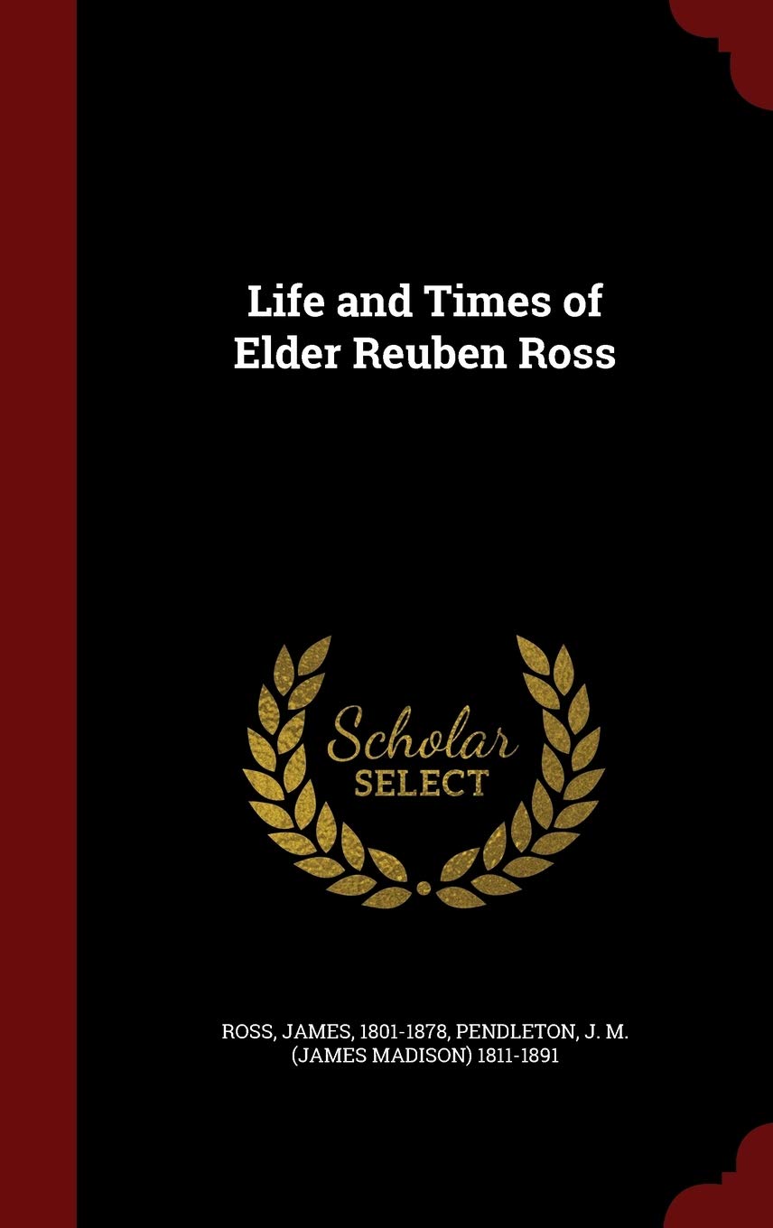 Life and Times of Elder Reuben Ross Politics & History