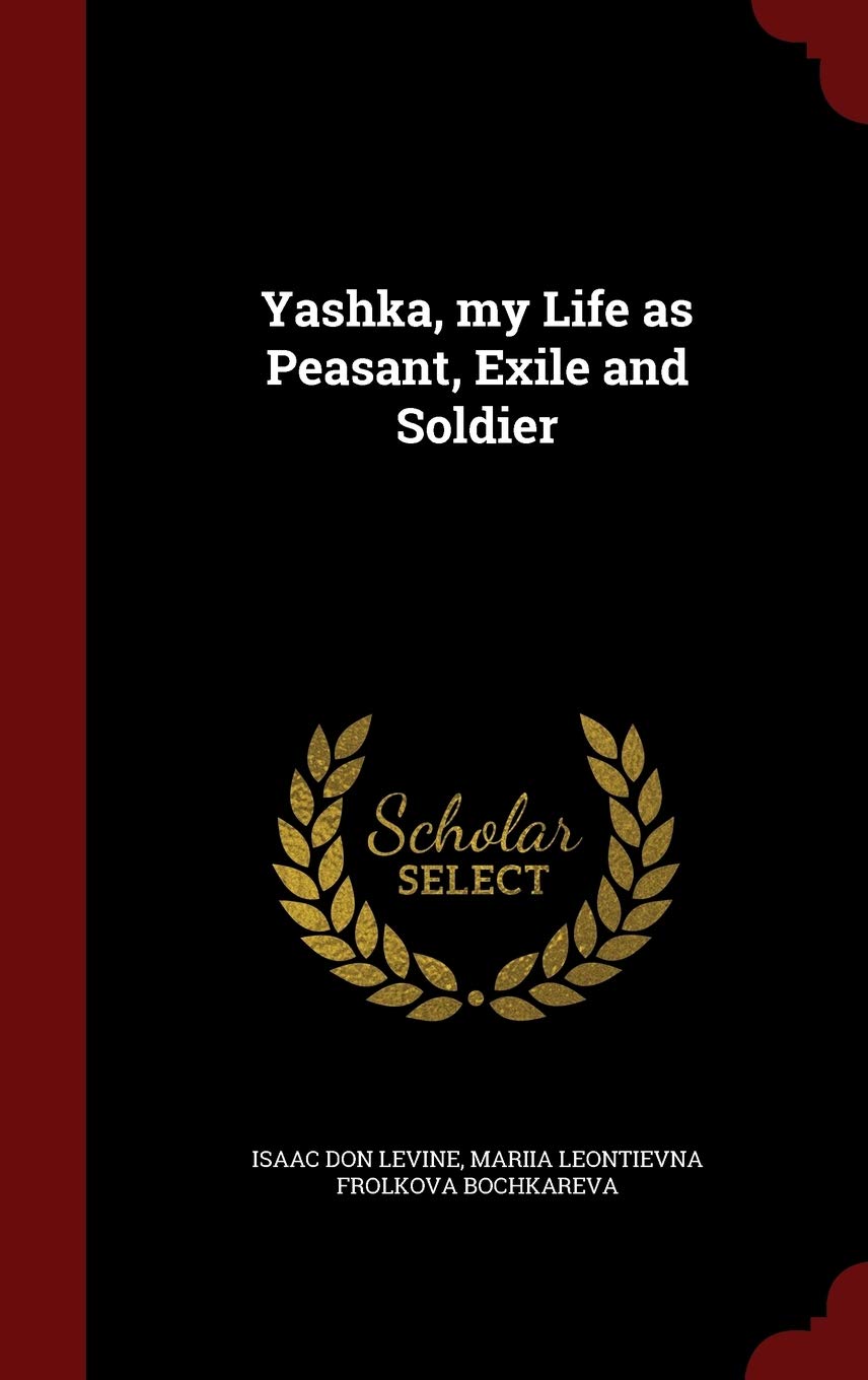 Yashka, my Life as Peasant, Exile and Soldier Politics & History