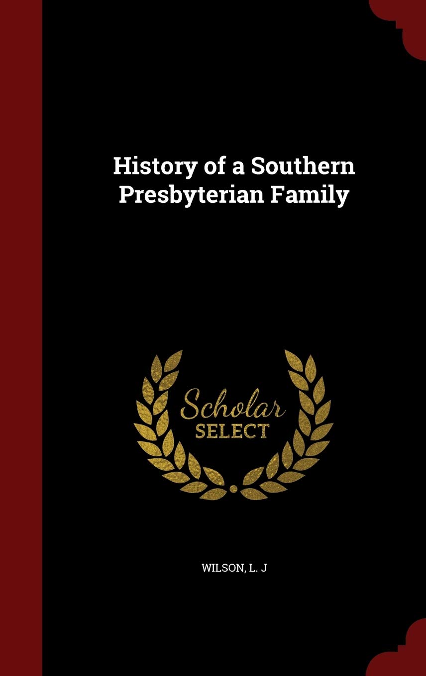 History of a Southern Presbyterian Family Politics & History