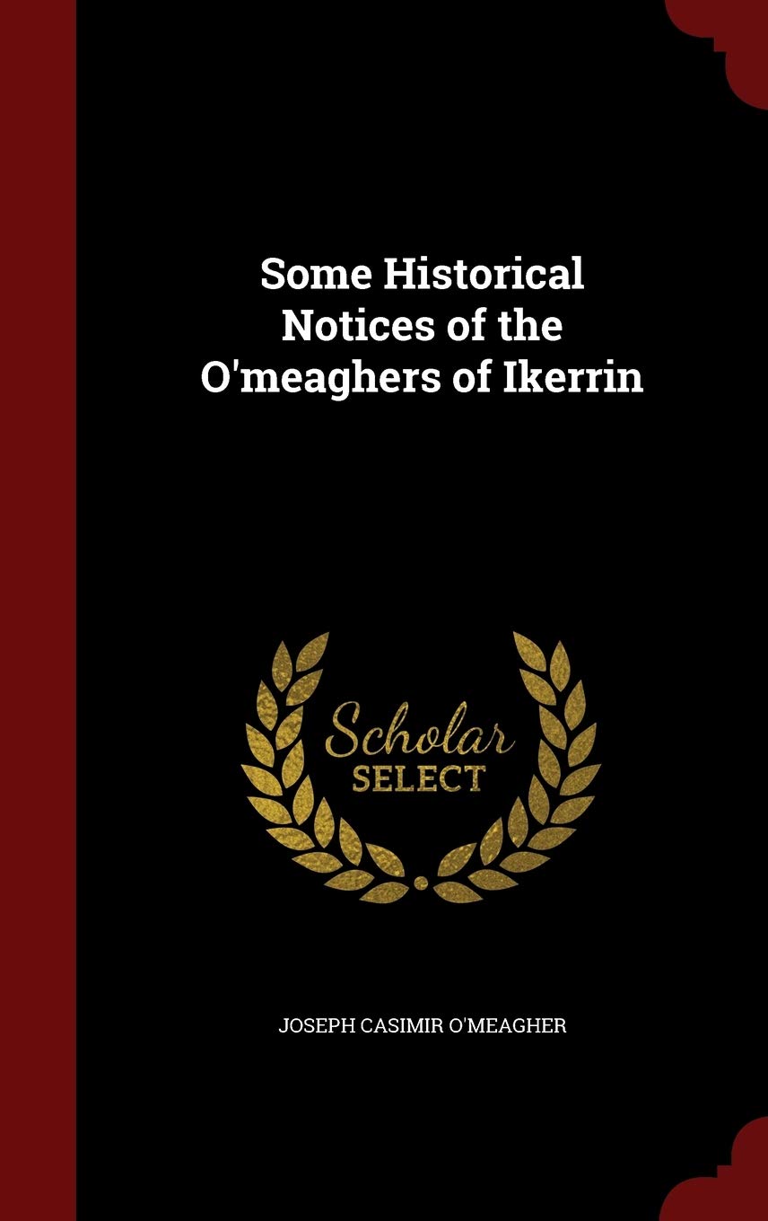 Some Historical Notices of the O'meaghers of Ikerrin Reference Books