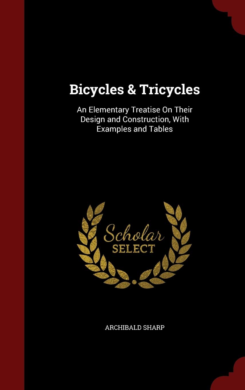 Bicycles & Tricycles: An Elementary Treatise On Their Design and Construction, With Examples and Tables Children's books
