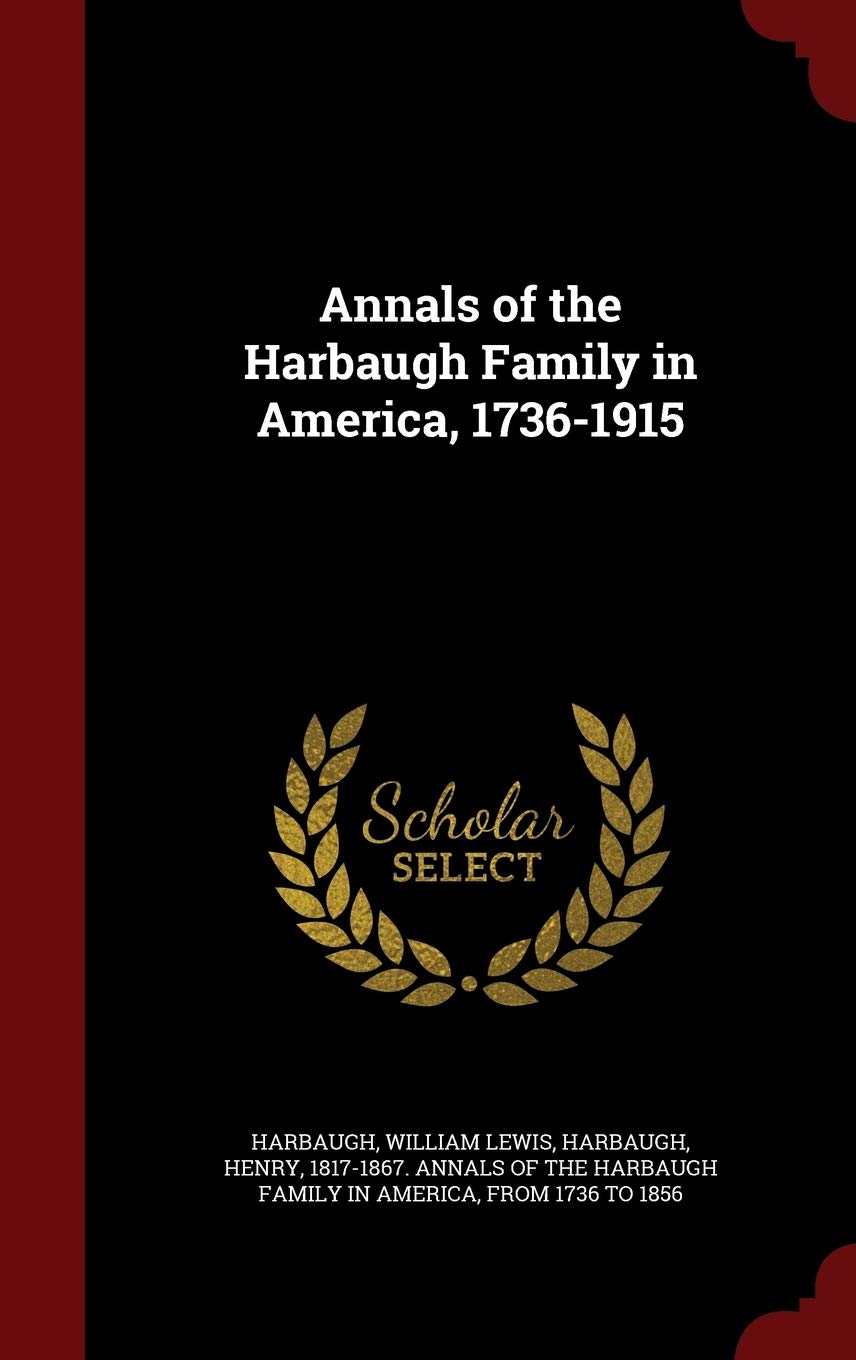Annals of the Harbaugh Family in America, 1736-1915 Politics & History