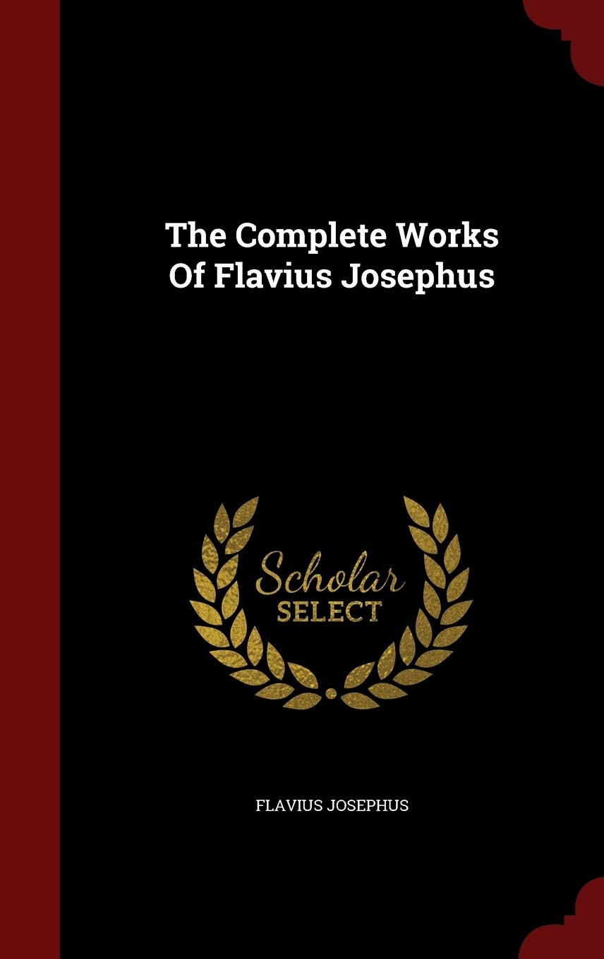 The Complete Works Of Flavius Josephus Politics & History