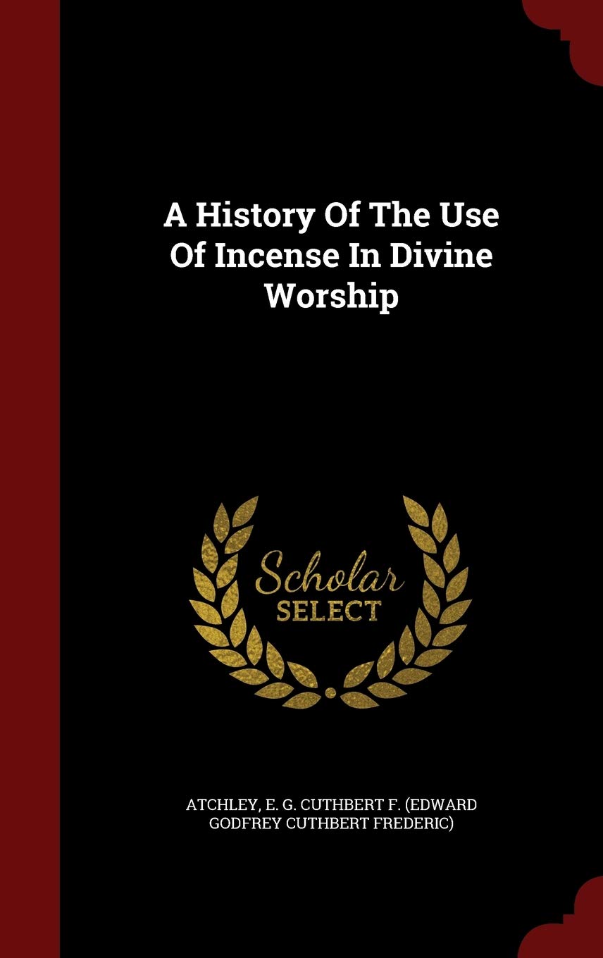 A History Of The Use Of Incense In Divine Worship Politics & History