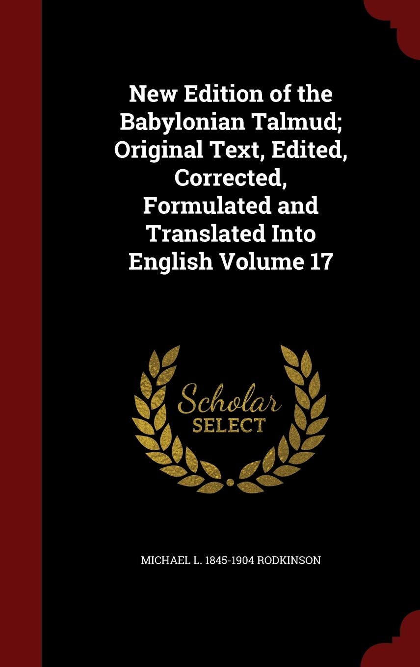 New Edition of the Babylonian Talmud; Original Text, Edited, Corrected, Formulated and Translated Into English Volume 17 Politics & History