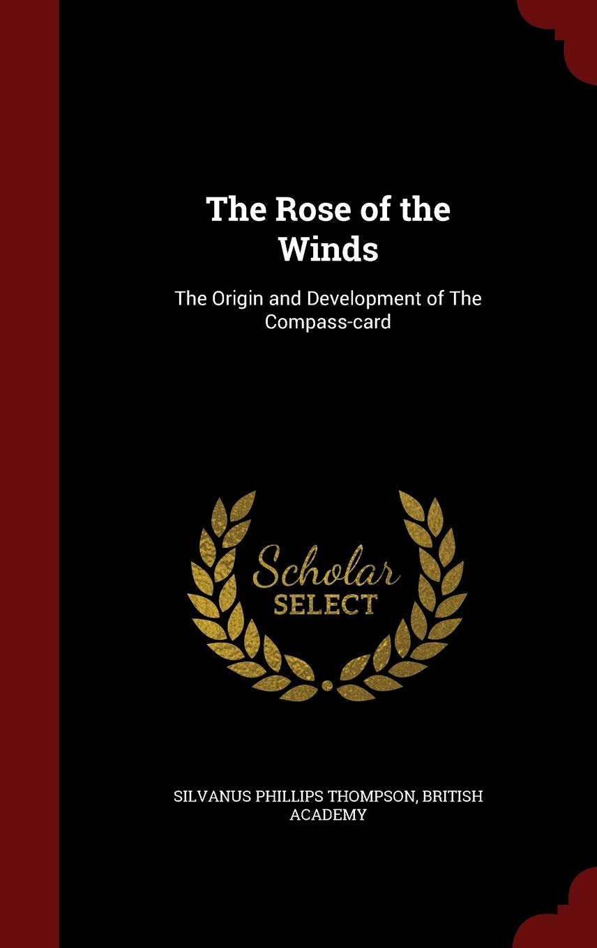 The Rose of the Winds: The Origin and Development of the Compass-Card Geology & Geography