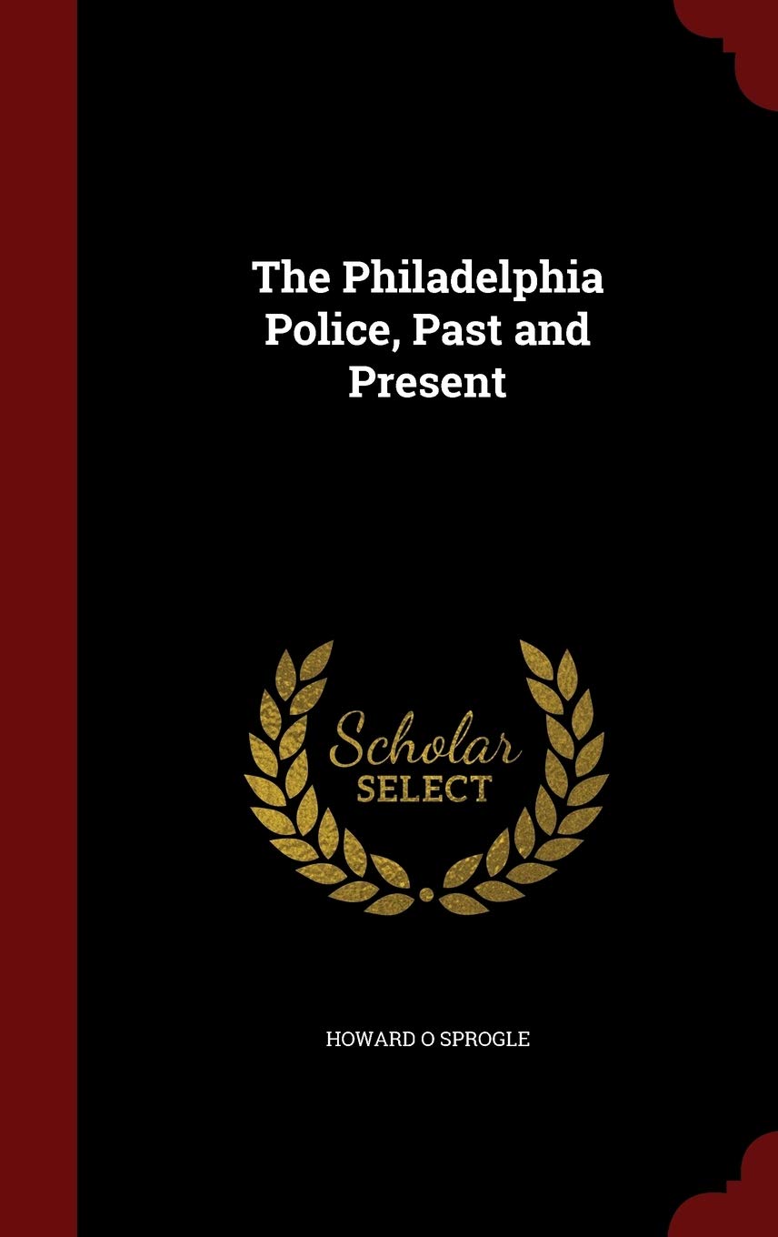 The Philadelphia Police, Past and Present Politics & History
