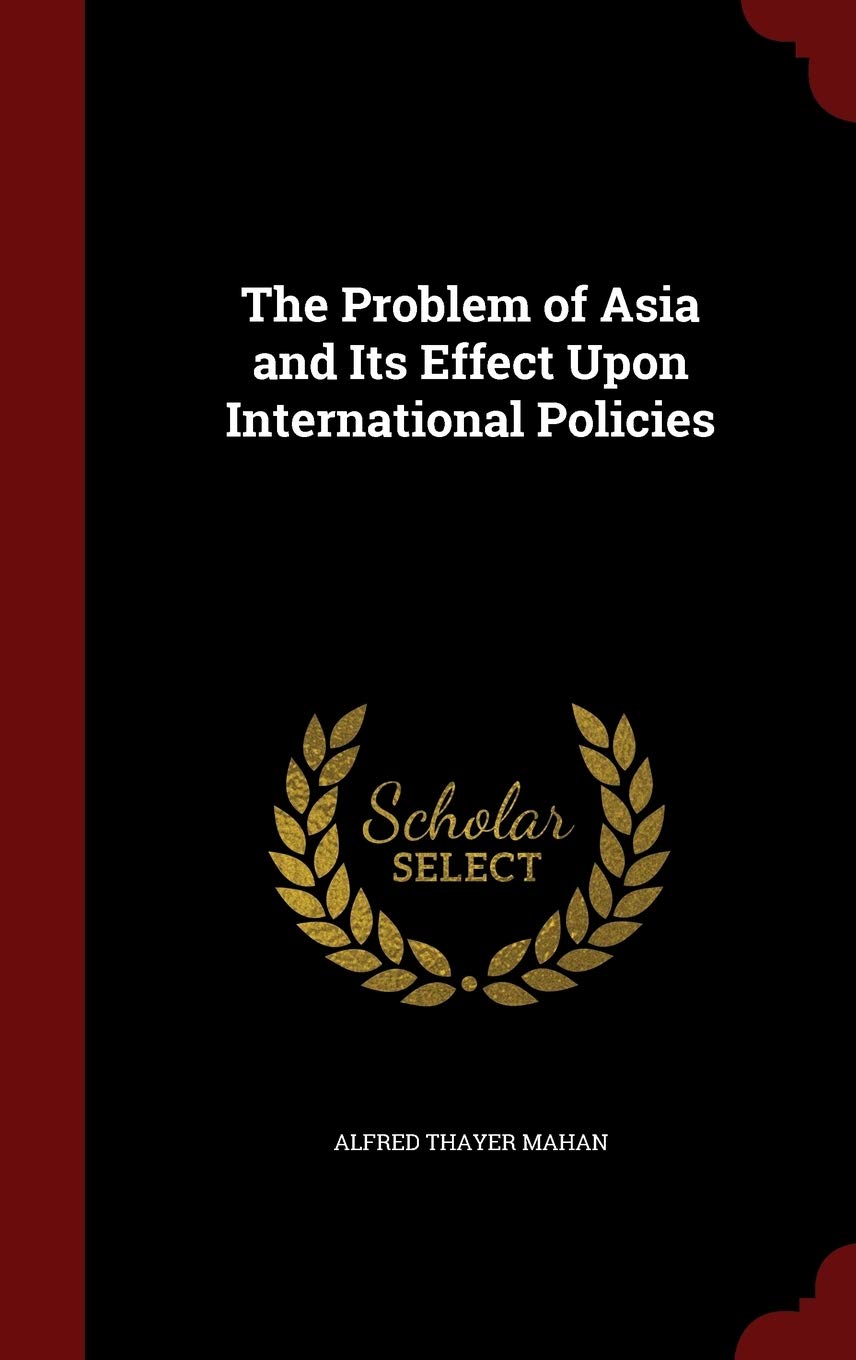 The Problem of Asia and Its Effect Upon International Policies Politics & History