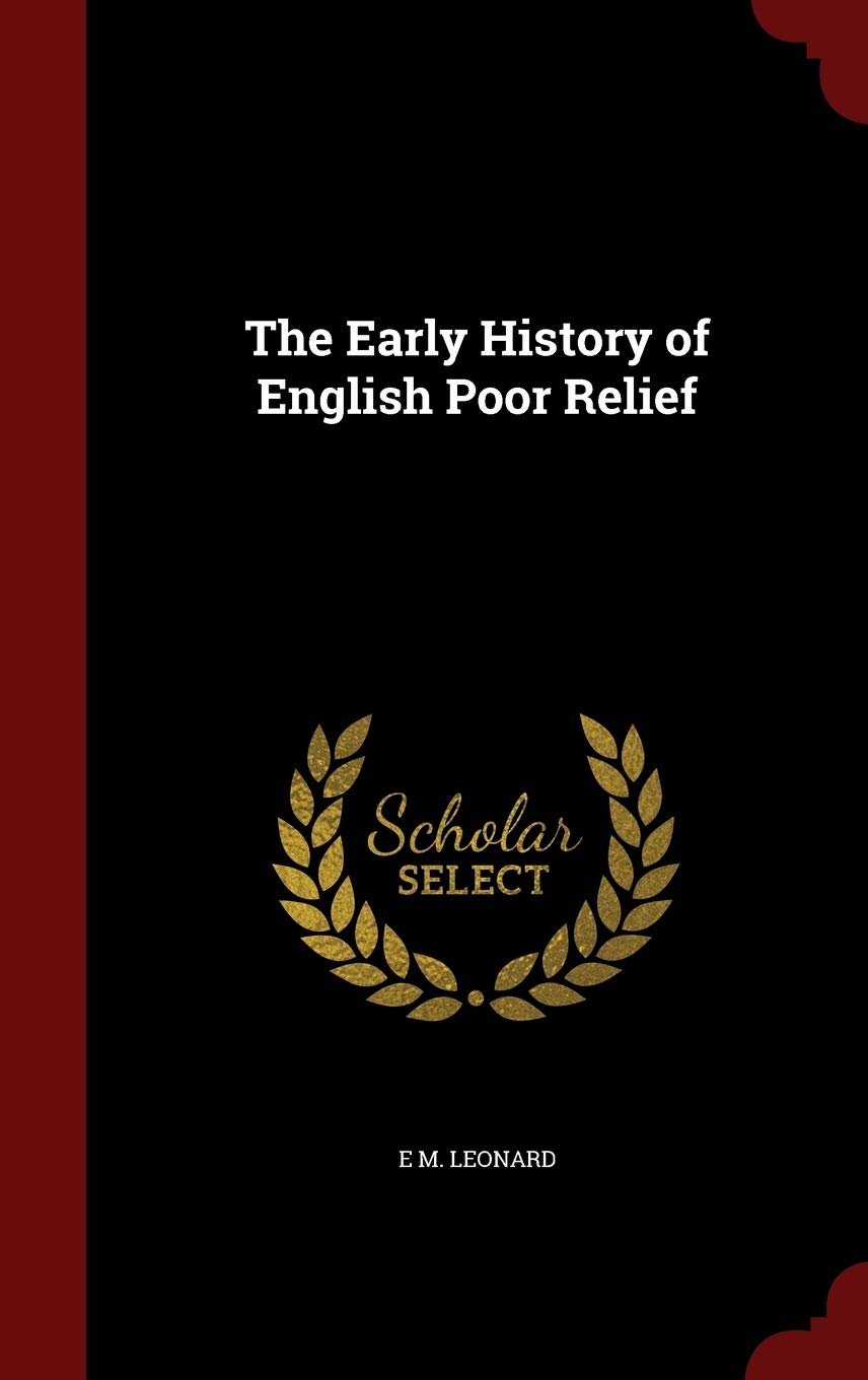 The Early History of English Poor Relief Law