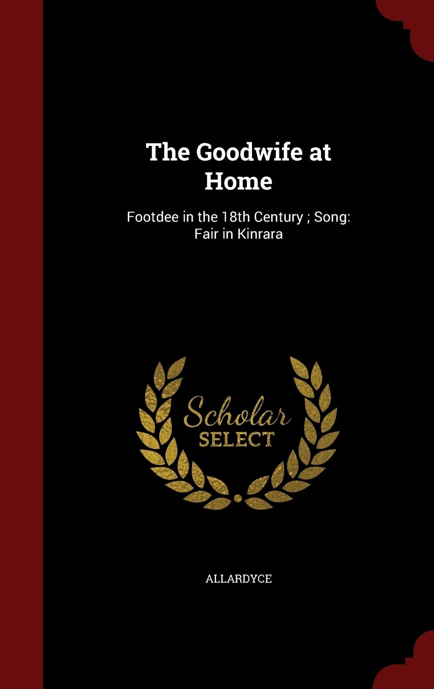 The Goodwife at Home: Footdee in the 18th Century; Song: Fair in Kinrara Politics & History