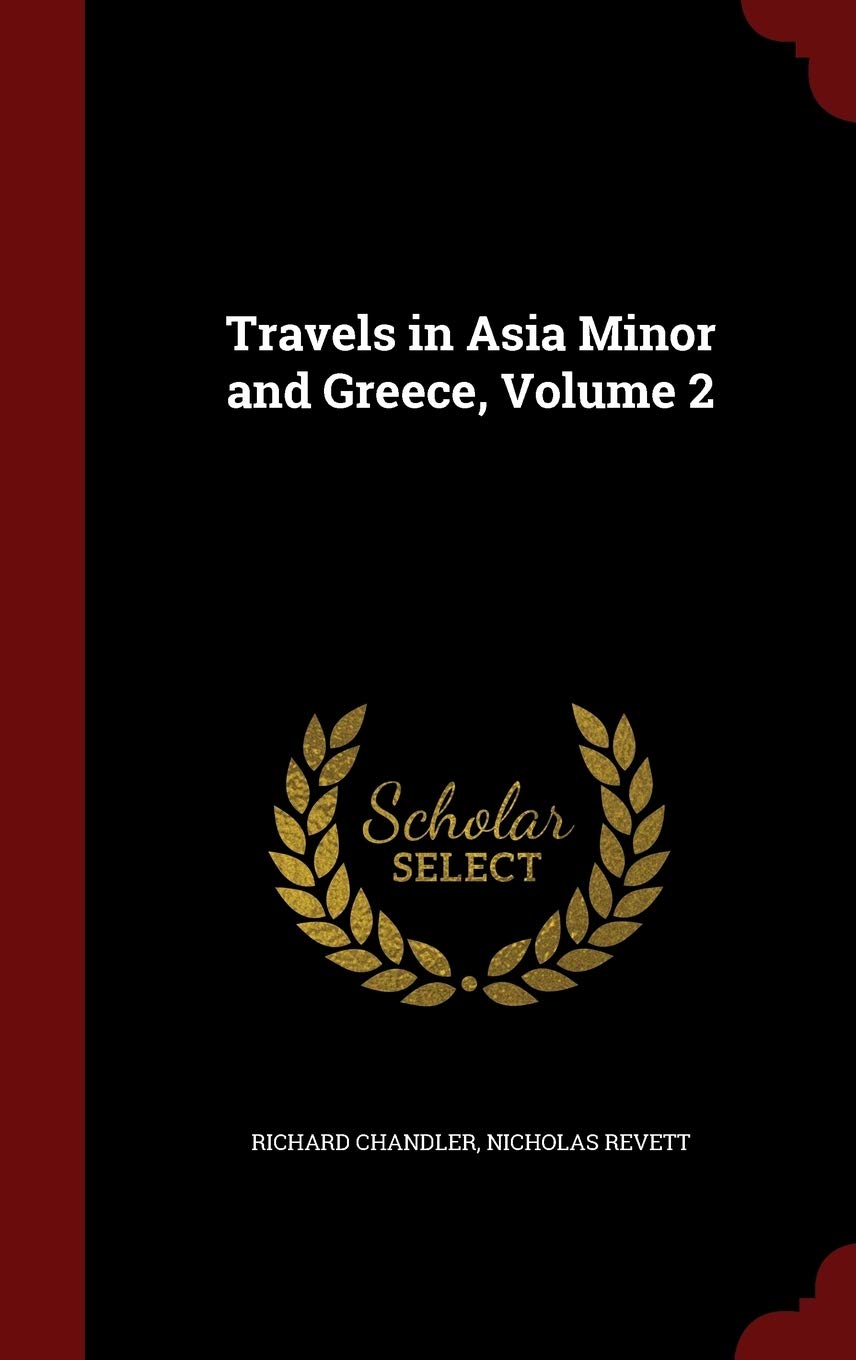 Travels in Asia Minor and Greece, Volume 2 Politics & History