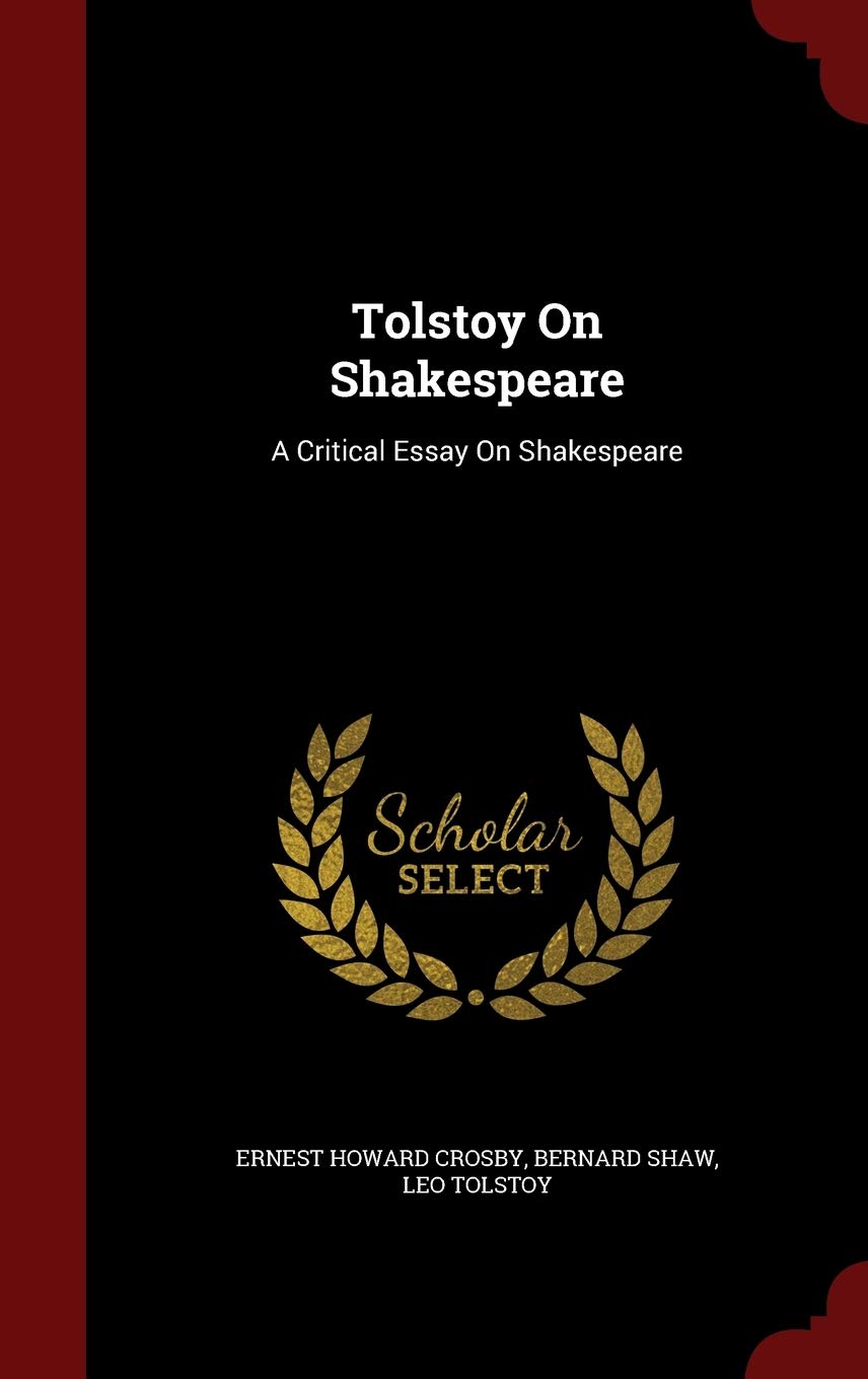 Tolstoy on Shakespeare: A Critical Essay on Shakespeare Drama