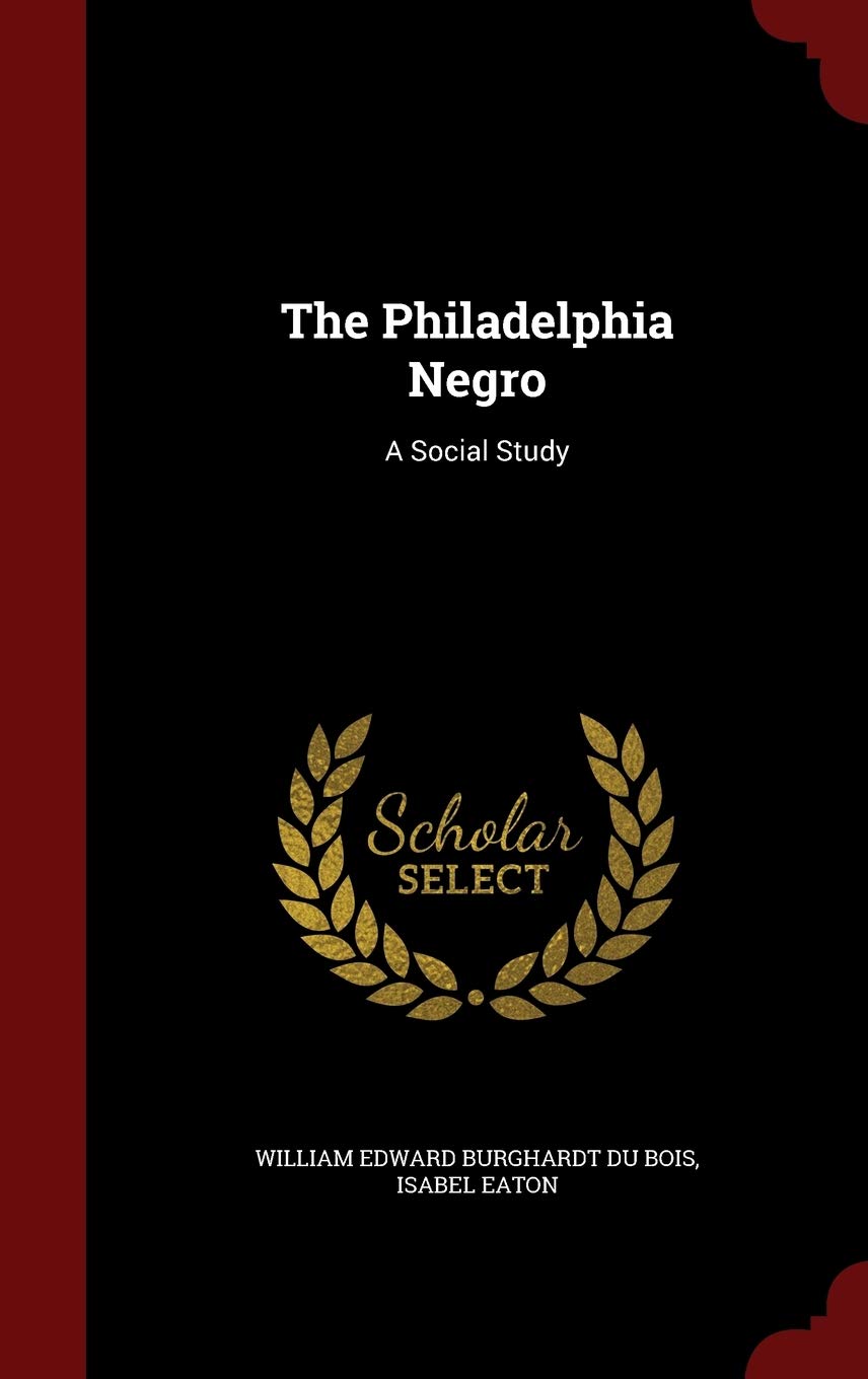 The Philadelphia Negro: A Social Study Memories
