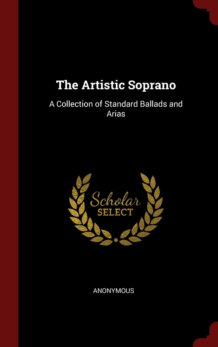 The Artistic Soprano: A Collection of Standard Ballads and Arias Politics & History