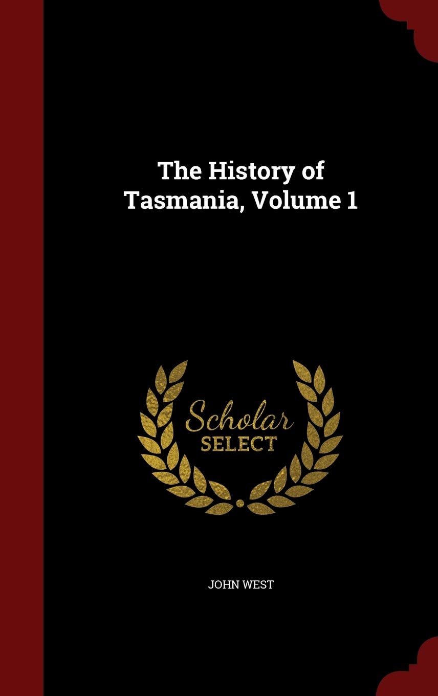 The History of Tasmania, Volume 1 Politics & History