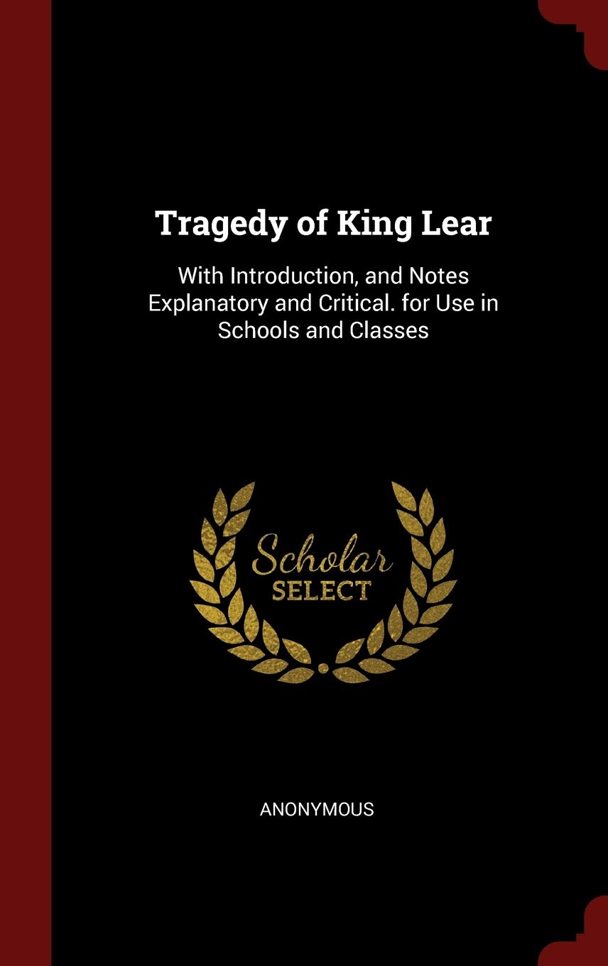 Product Image: Tragedy of King Lear: With Introduction, and Notes Explanatory and Critical. for Use in Schools and Classes