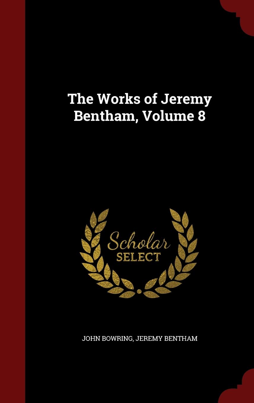 The Works of Jeremy Bentham, Volume 8 Law