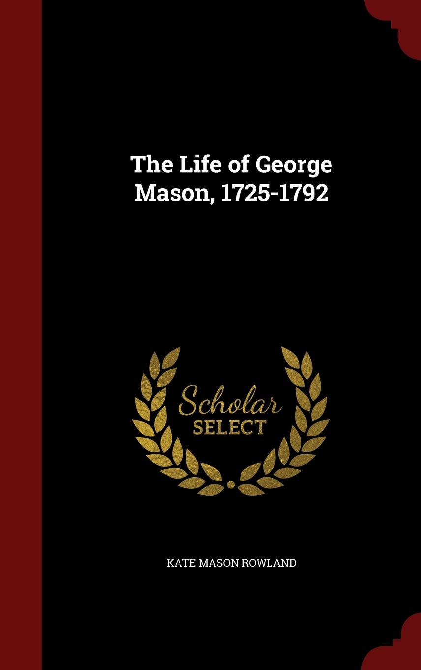 The Life of George Mason, 1725-1792 Memories