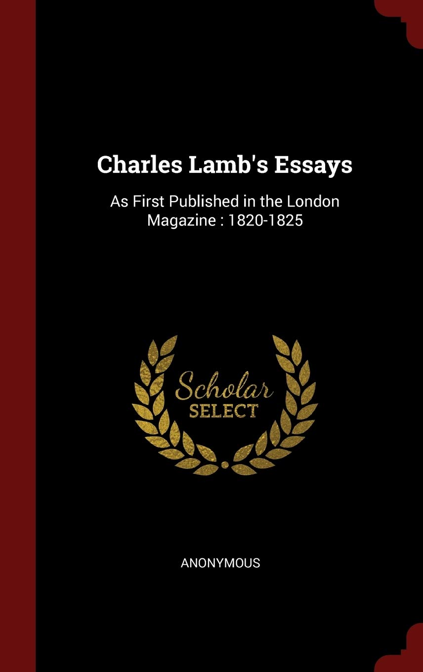 Charles Lamb's Essays: As First Published in the London Magazine: 1820-1825 Politics & History