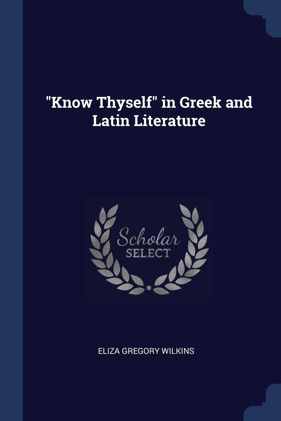 Know Thyself in Greek and Latin Literature Philosophy