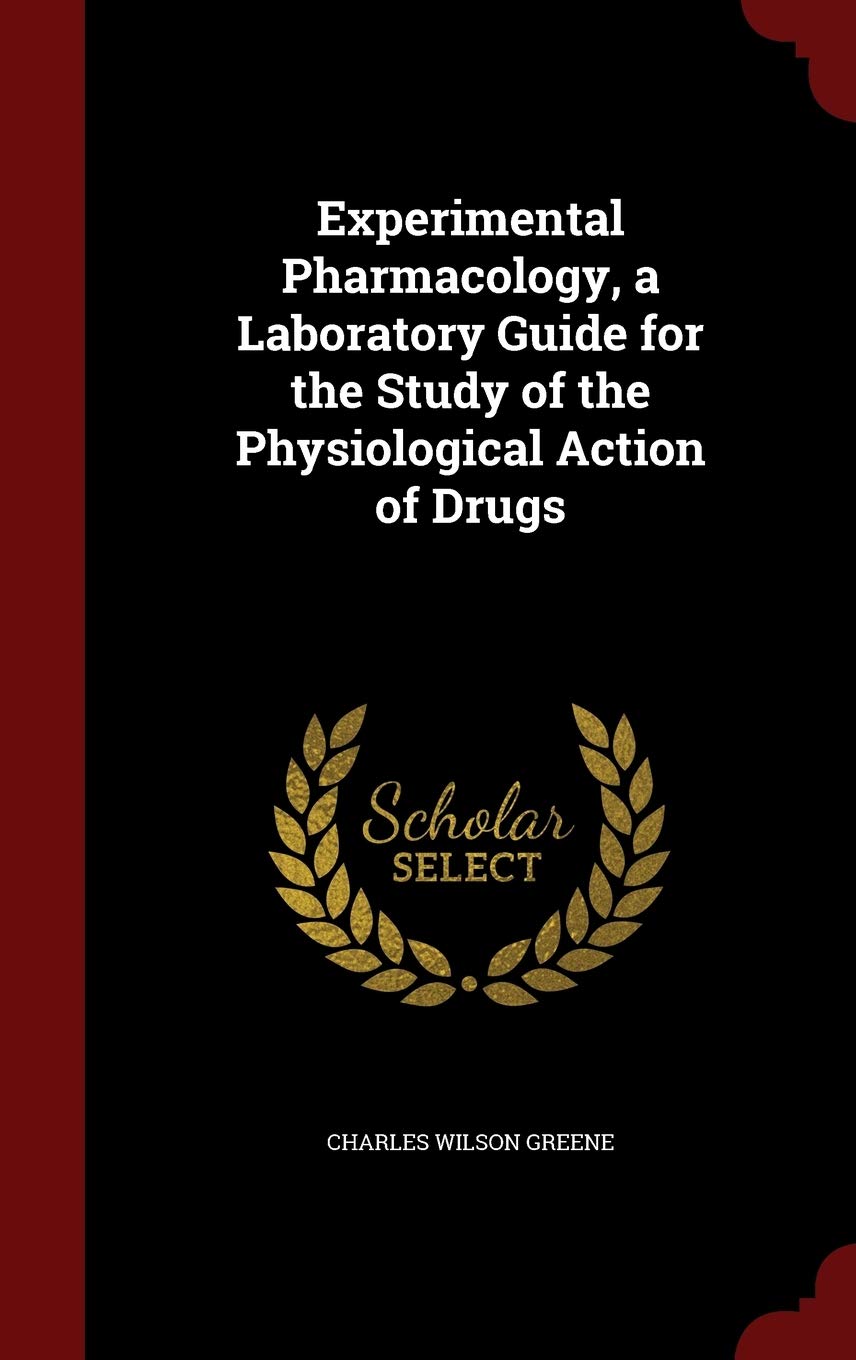 Experimental Pharmacology, a Laboratory Guide for the Study of the Physiological Action of Drugs Natural Sciences
