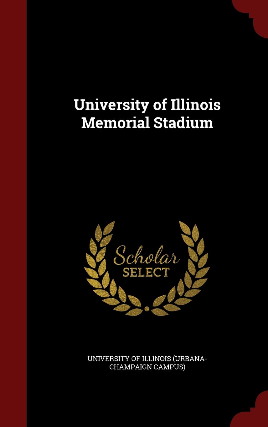 University of Illinois Memorial Stadium Politics & History