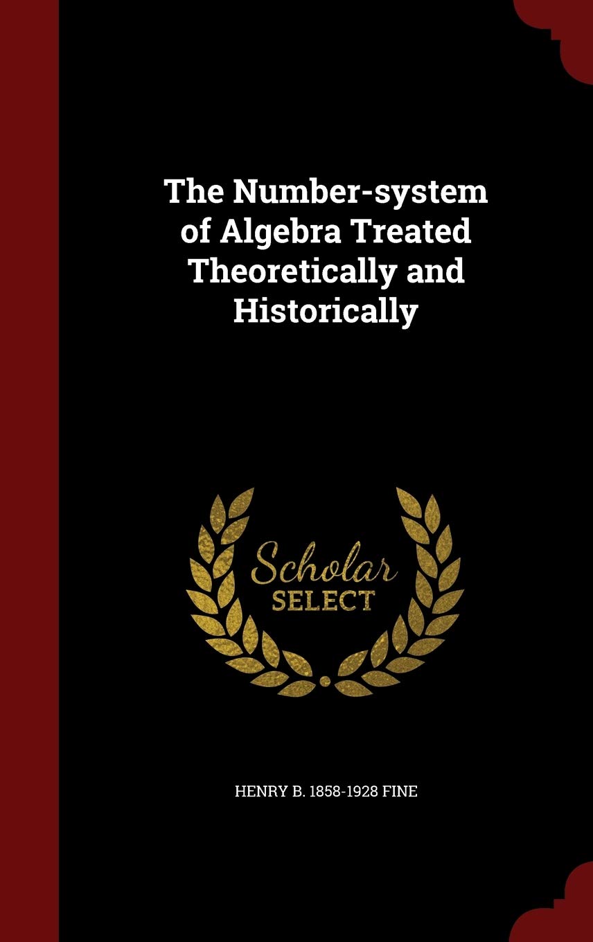 The Number-system of Algebra Treated Theoretically and Historically Politics & History