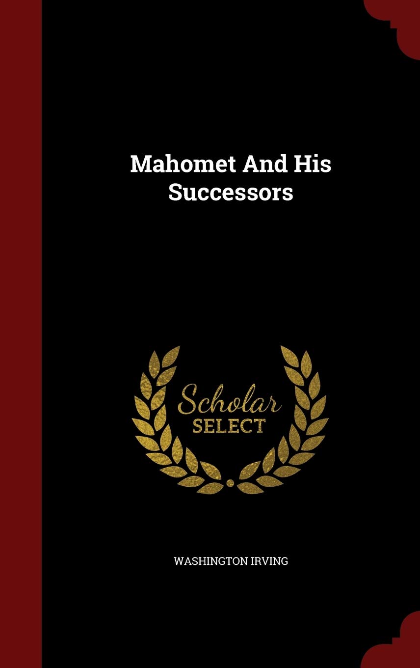 Mahomet and His Successors Politics & History