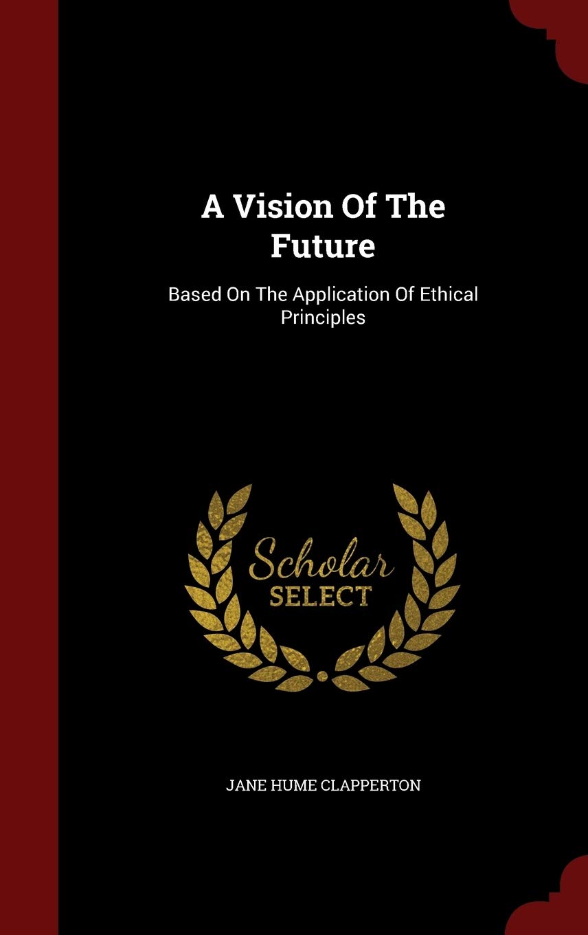 A Vision Of The Future: Based On The Application Of Ethical Principles Politics & History