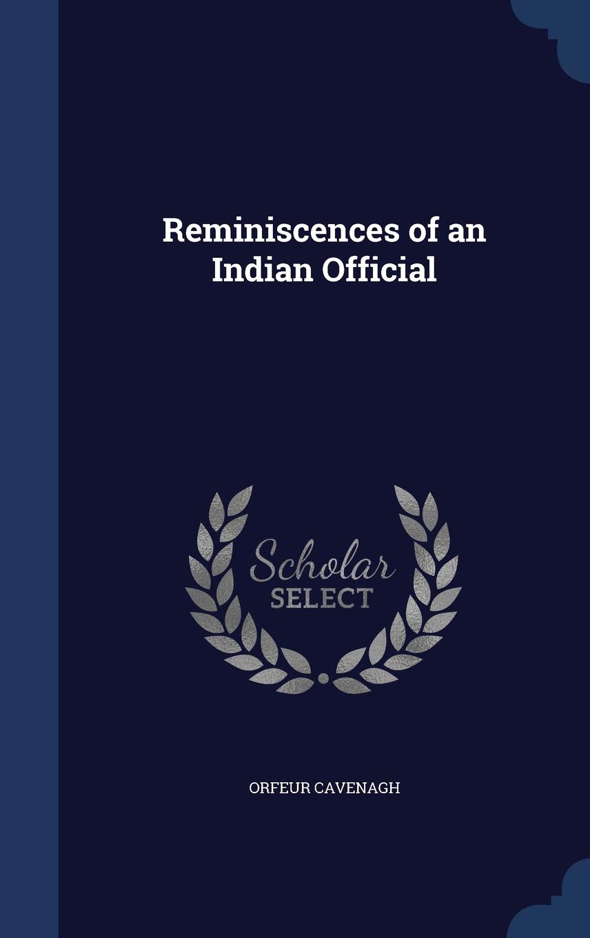 Reminiscences of an Indian Official Politics & History