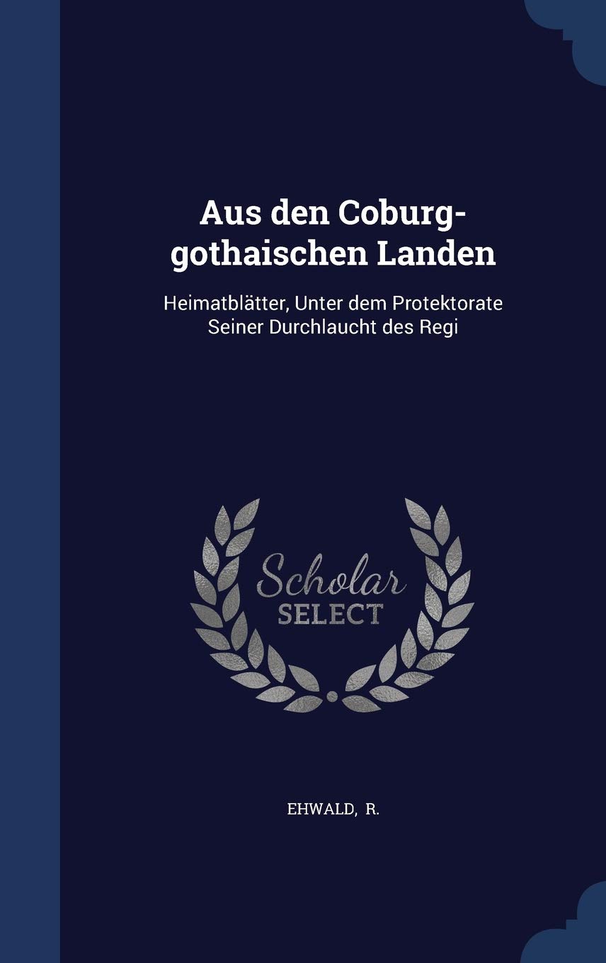 Aus den Coburg-gothaischen Landen: Heimatbltter, Unter dem Protektorate Seiner Durchlaucht des Regi Politics & History