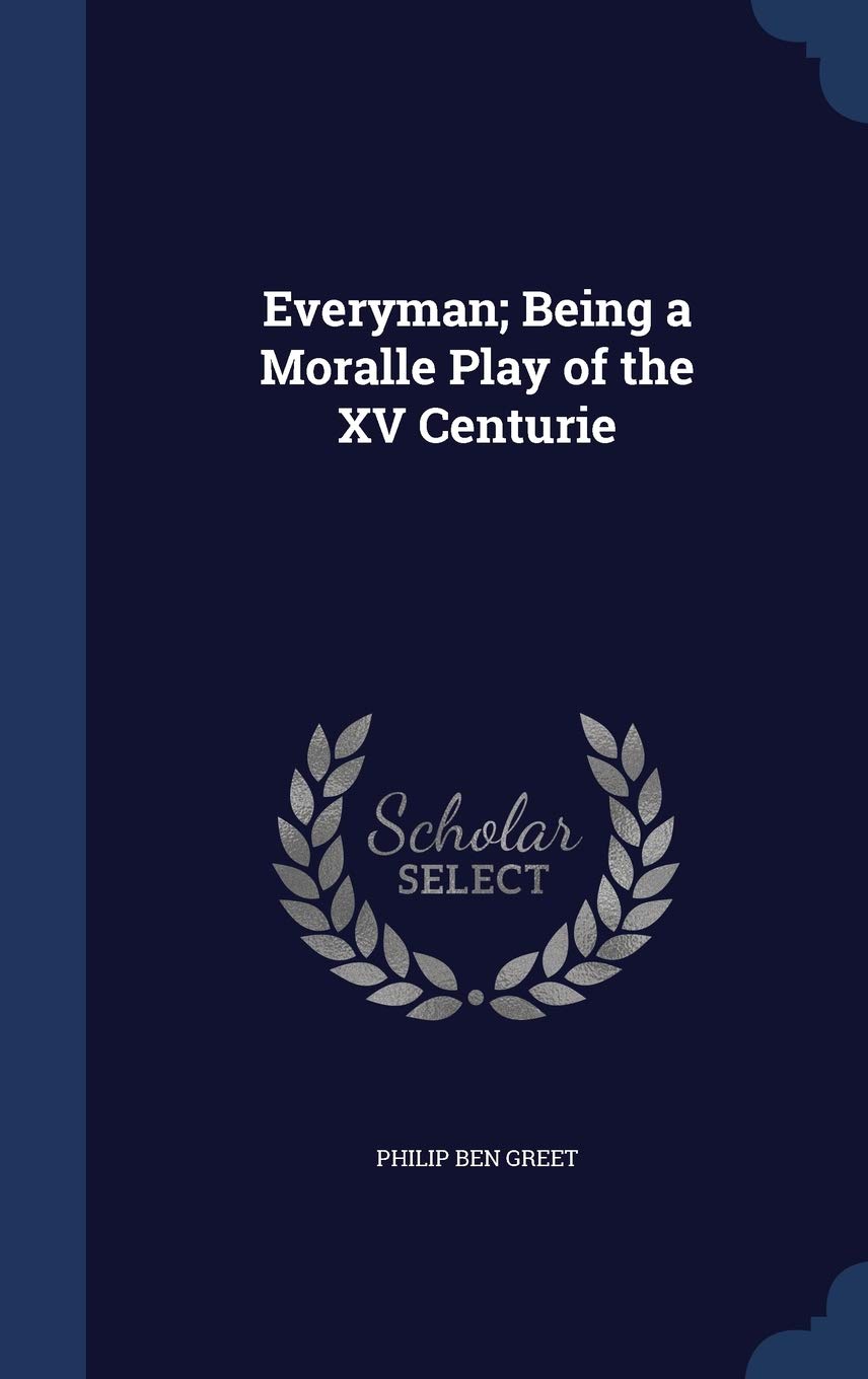Everyman; Being a Moralle Play of the XV Centurie Politics & History