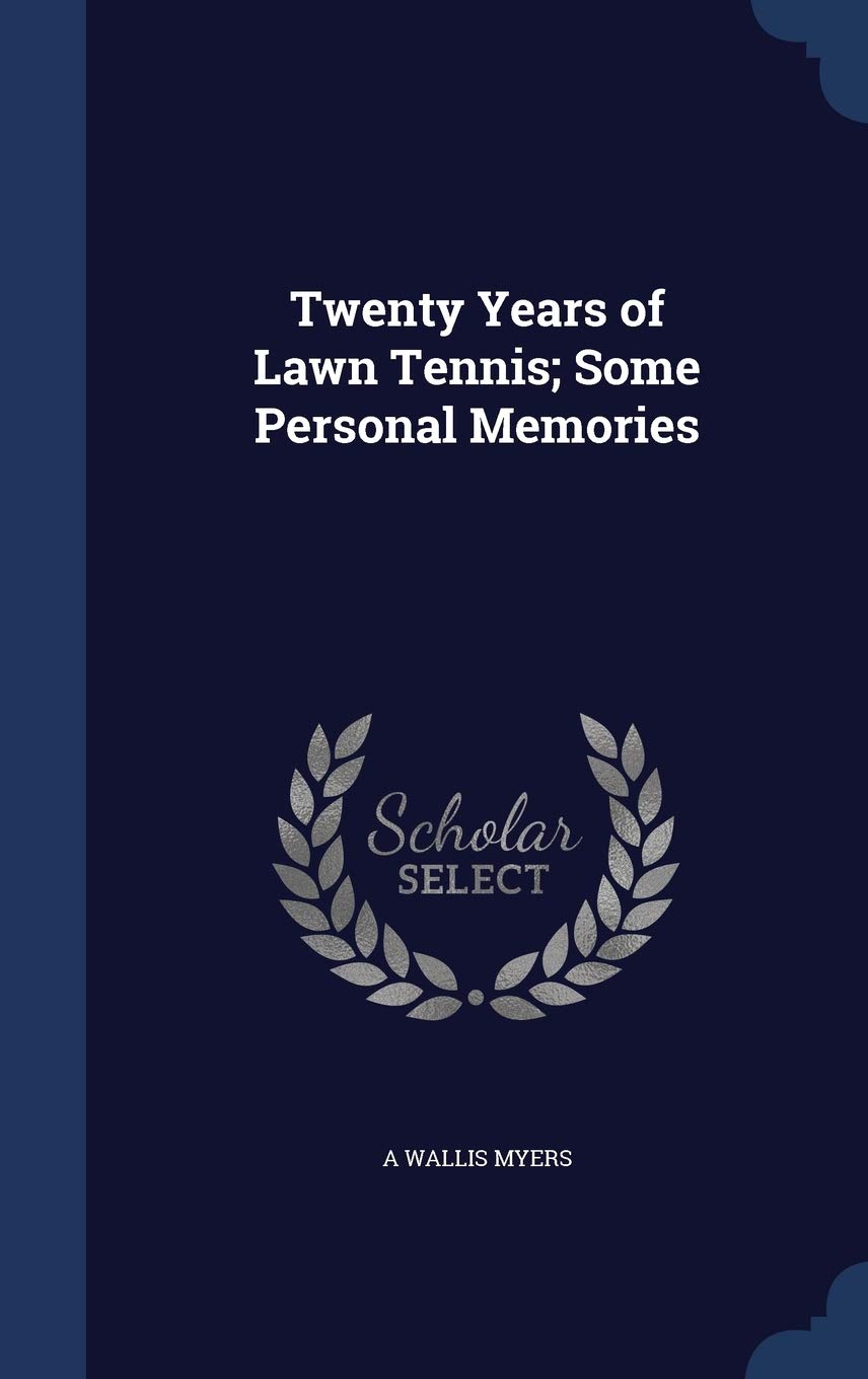 Twenty Years of Lawn Tennis; Some Personal Memories Politics & History