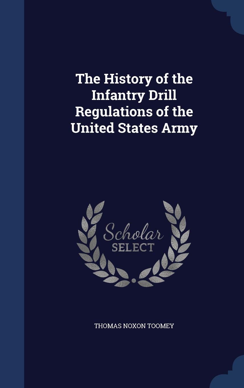 The History of the Infantry Drill Regulations of the United States Army Politics & History