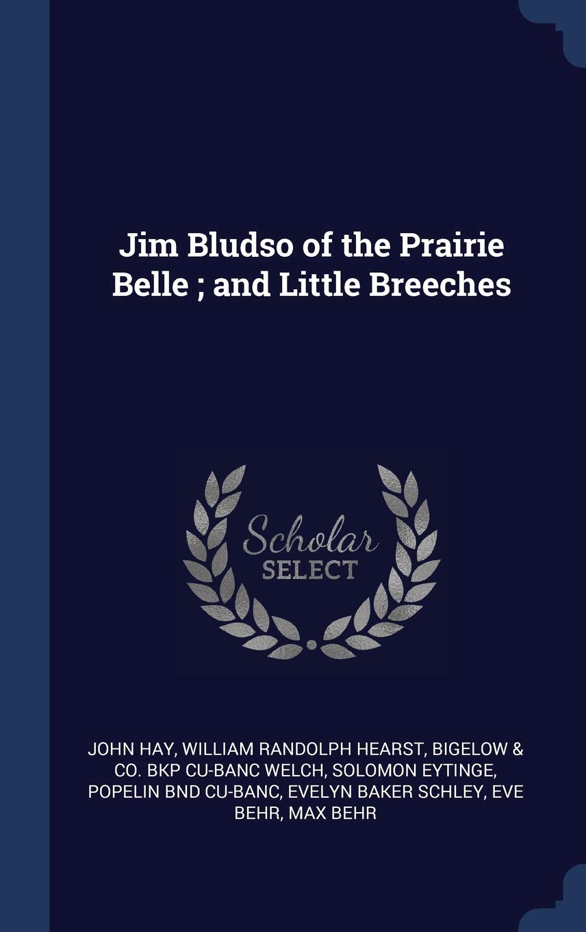 Jim Bludso of the Prairie Belle; And Little Breeches Politics & History