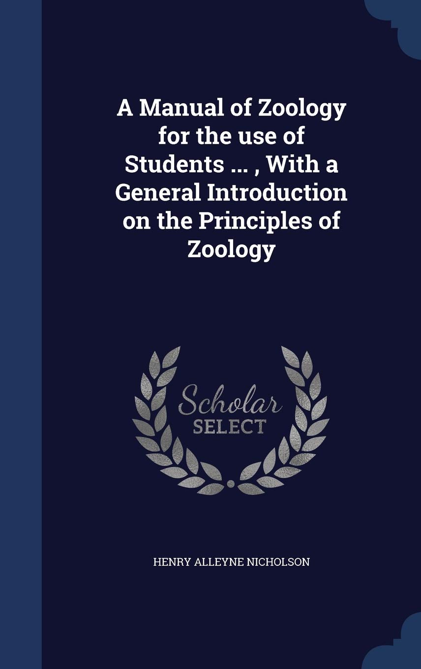A Manual of Zoology for the use of Students ..., With a General Introduction on the Principles of Zoology Natural Sciences