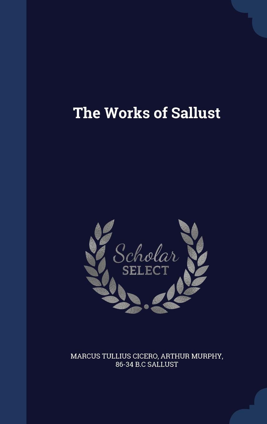 The Works of Sallust Politics & History