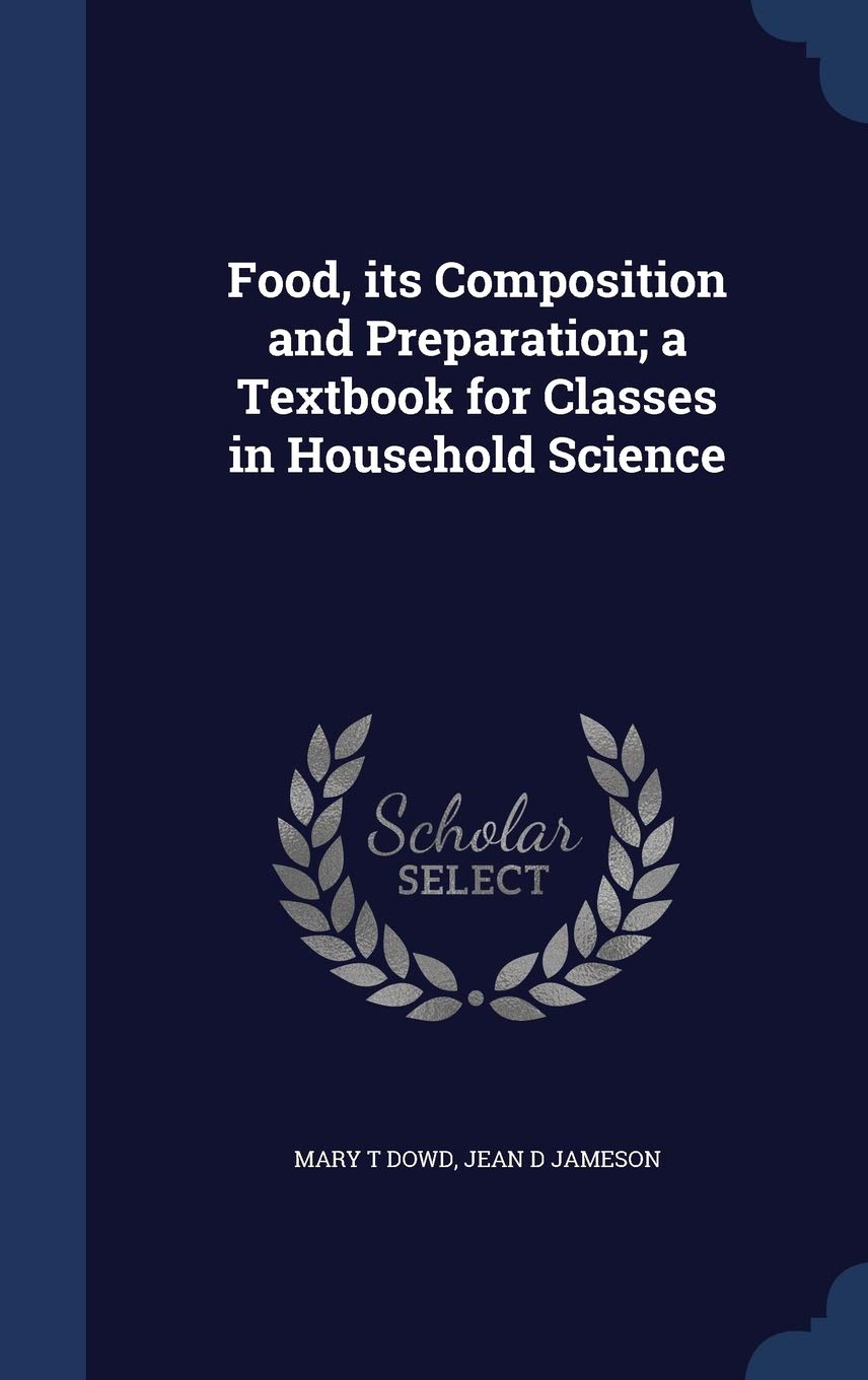 Food, Its Composition and Preparation; A Textbook for Classes in Household Science Politics & History