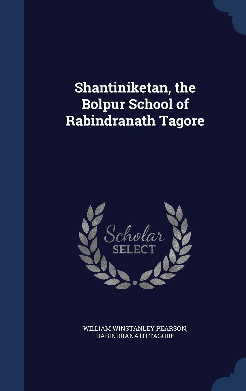 Shantiniketan, the Bolpur School of Rabindranath Tagore Politics & History