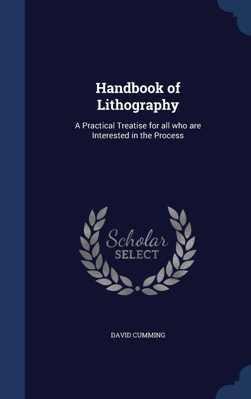 Handbook of Lithography: A Practical Treatise for all who are Interested in the Process Hobbies & Crafts