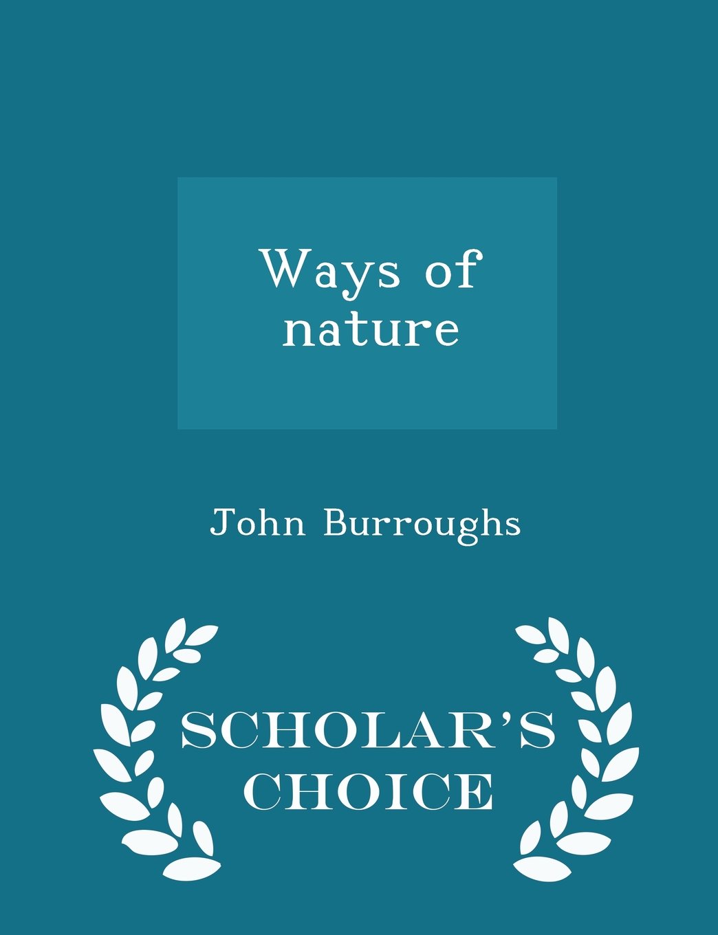 Ways of Nature - Scholar's Choice Edition book