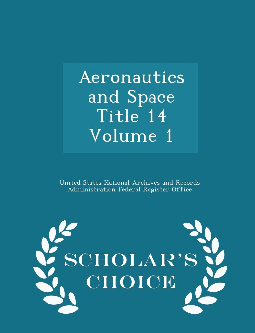 Aeronautics and Space Title 14 Volume 1 - Scholar's Choice Edition Politics & History