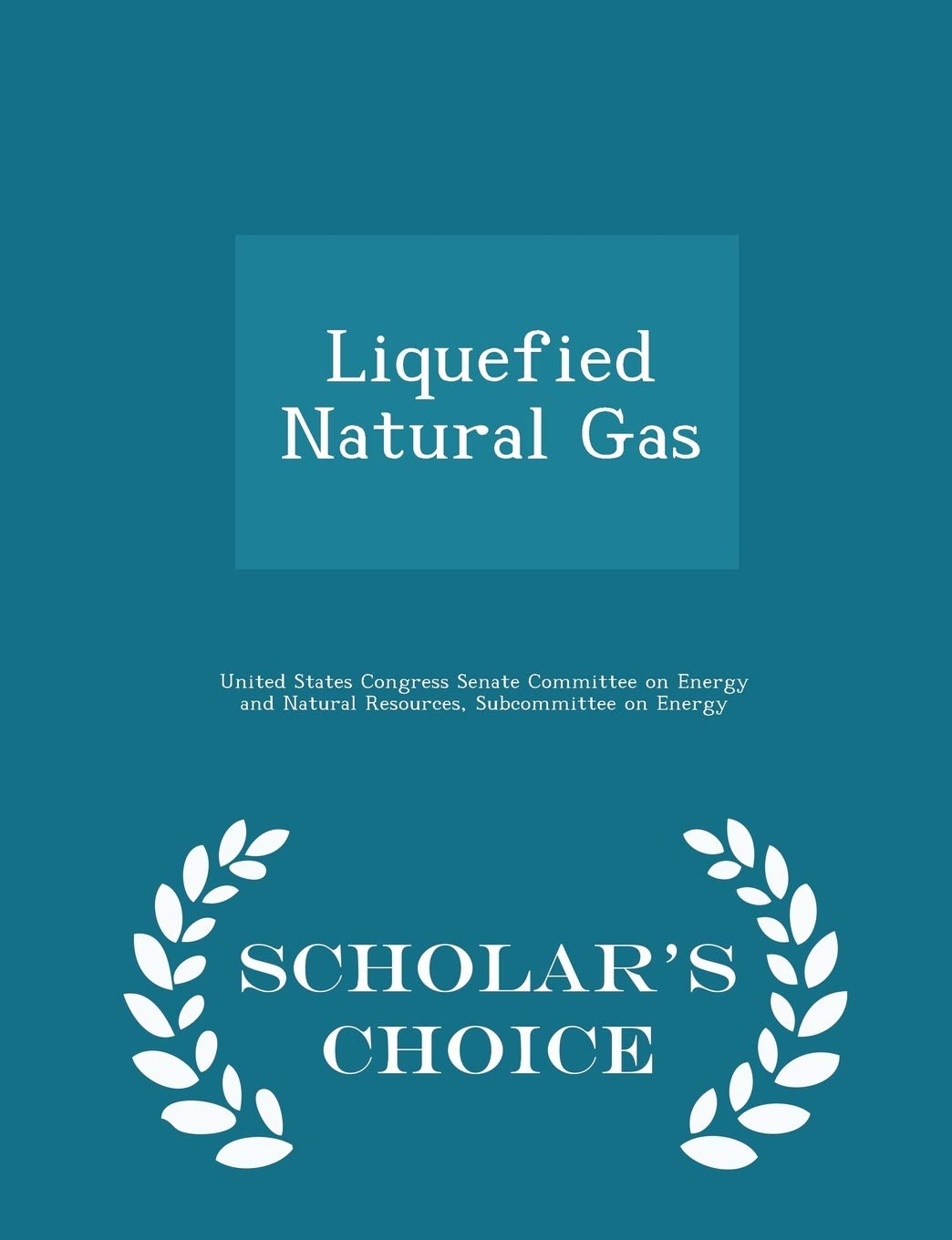 Liquefied Natural Gas - Scholar's Choice Edition Politics & History