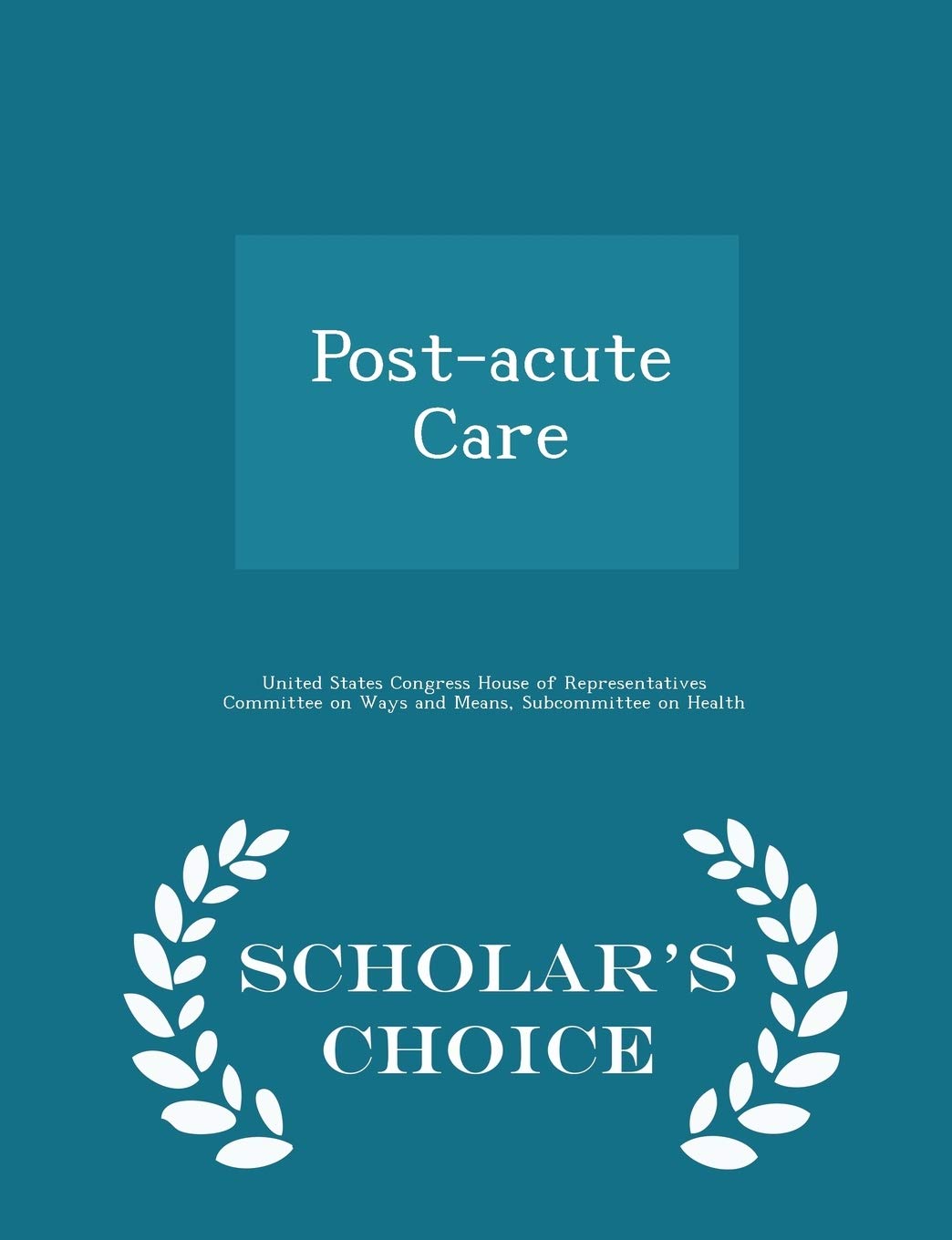 Post-Acute Care - Scholar's Choice Edition Politics & History