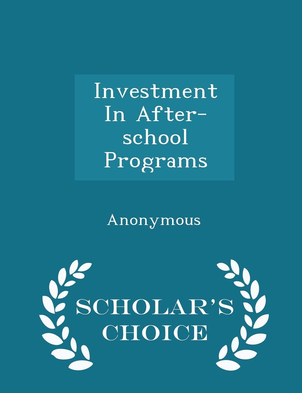 Investment in After-School Programs - Scholar's Choice Edition Politics & History