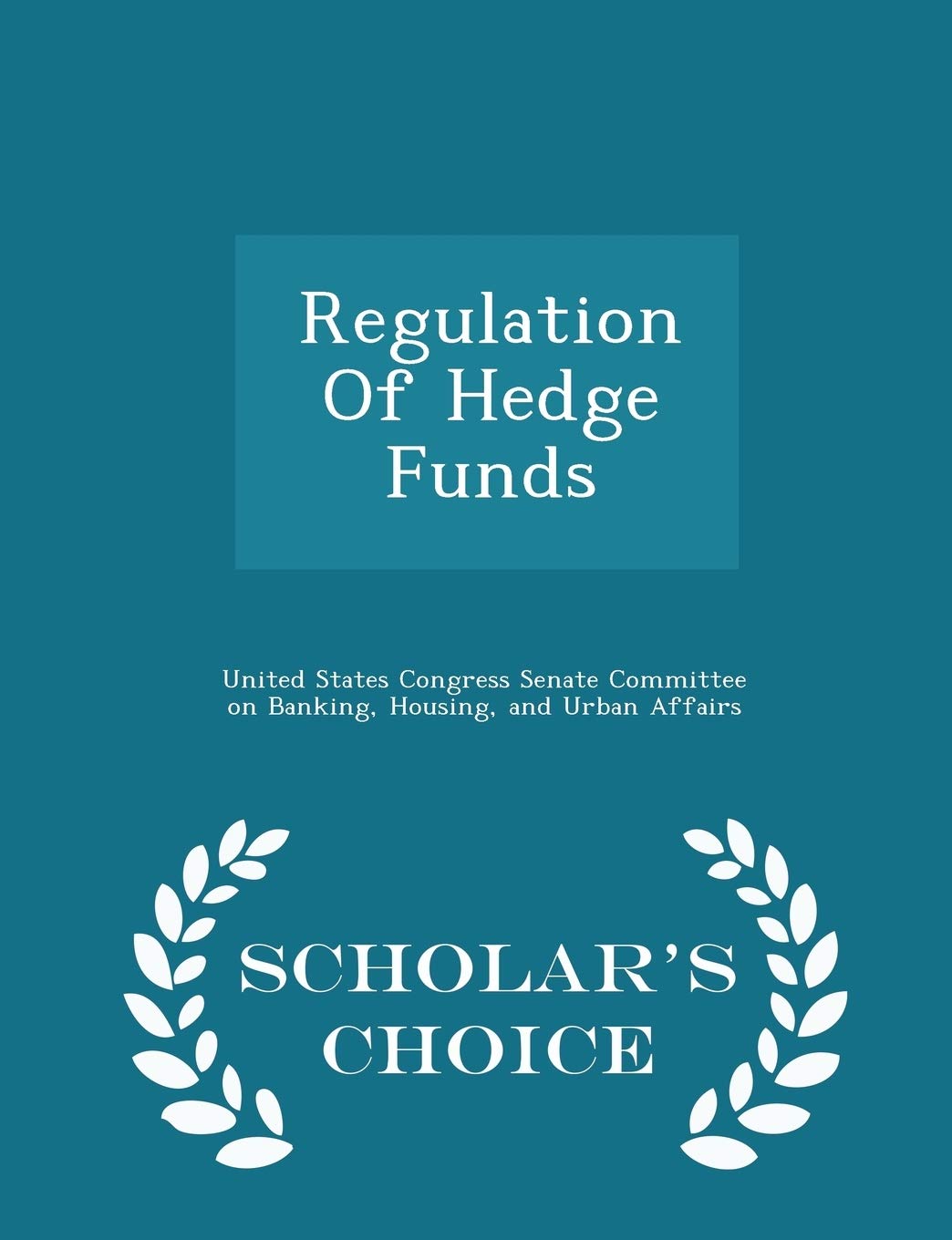 Regulation of Hedge Funds - Scholar's Choice Edition Politics & History